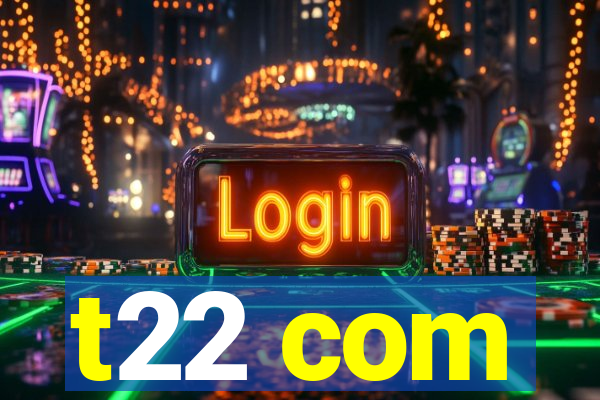 t22 com